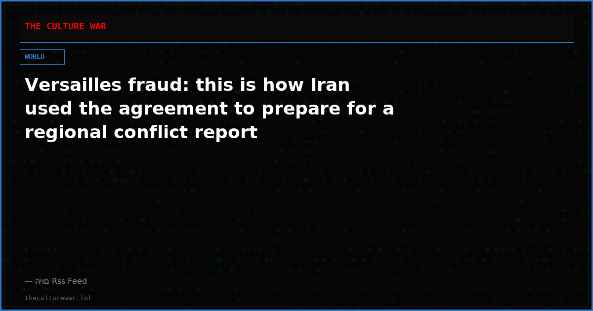 Versailles fraud: this is how Iran used the agreement to prepare for a regional conflict report