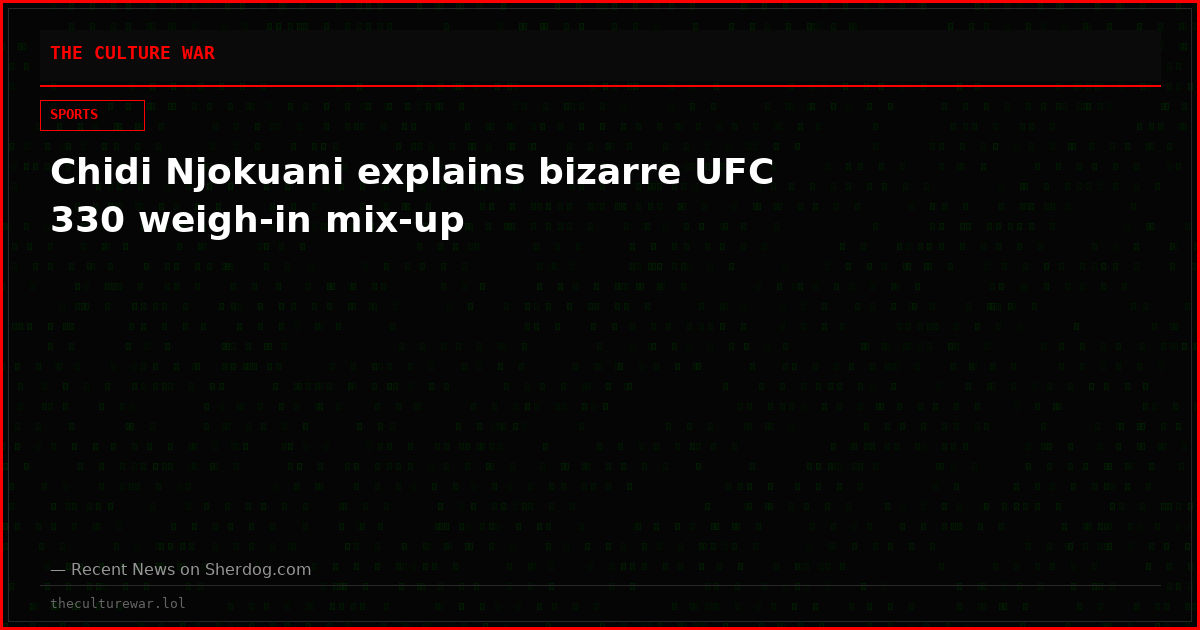 Chidi Njokuani explains bizarre UFC 330 weigh-in mix-up