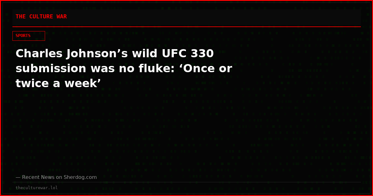 Charles Johnson’s wild UFC 330 submission was no fluke: ‘Once or twice a week’