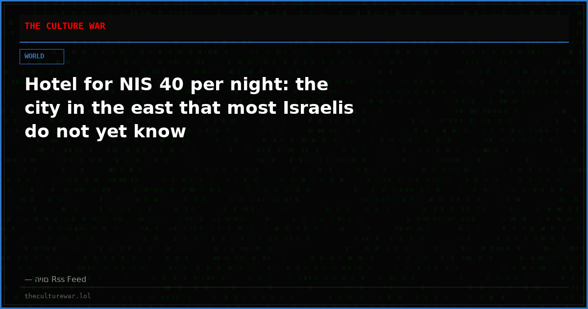 Hotel for NIS 40 per night: the city in the east that most Israelis do not yet know