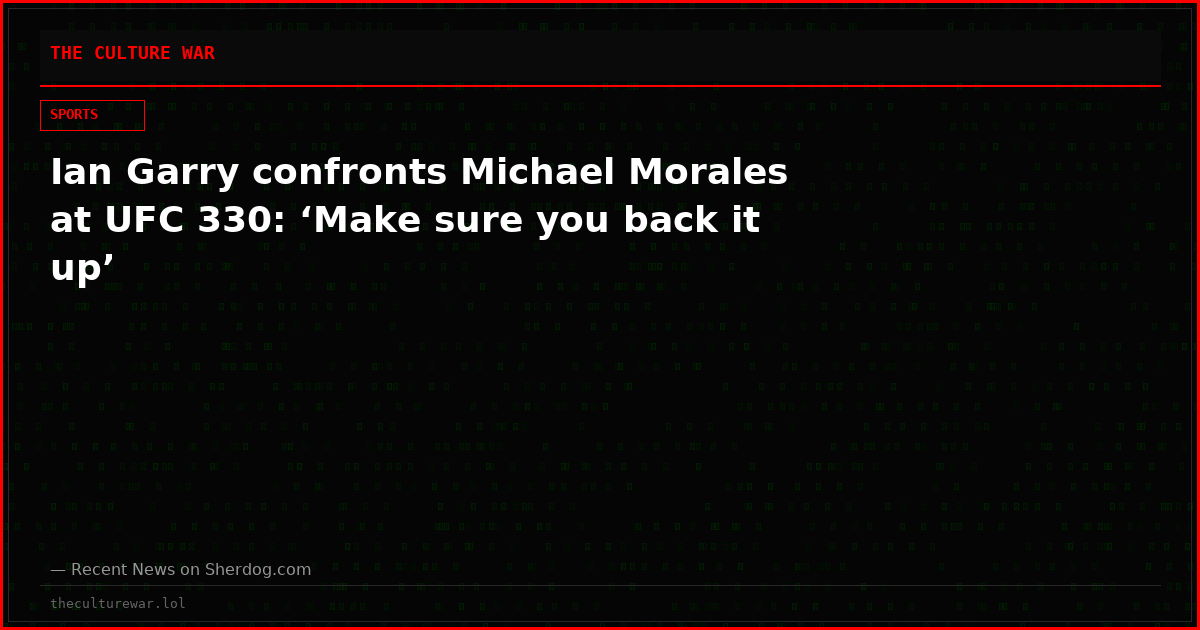 Ian Garry confronts Michael Morales at UFC 330: ‘Make sure you back it up’