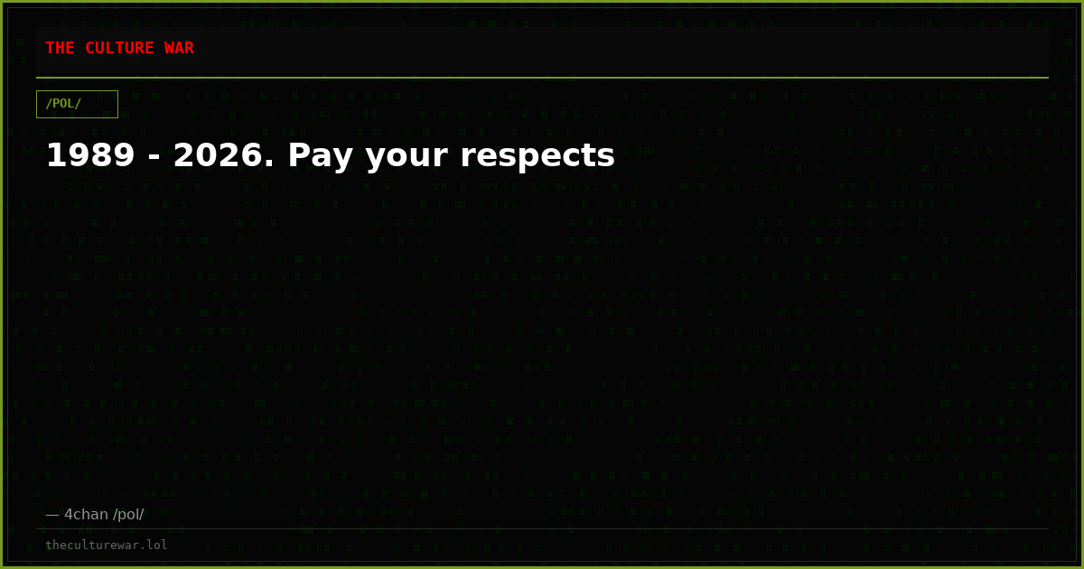 1989 - 2026. Pay your respects