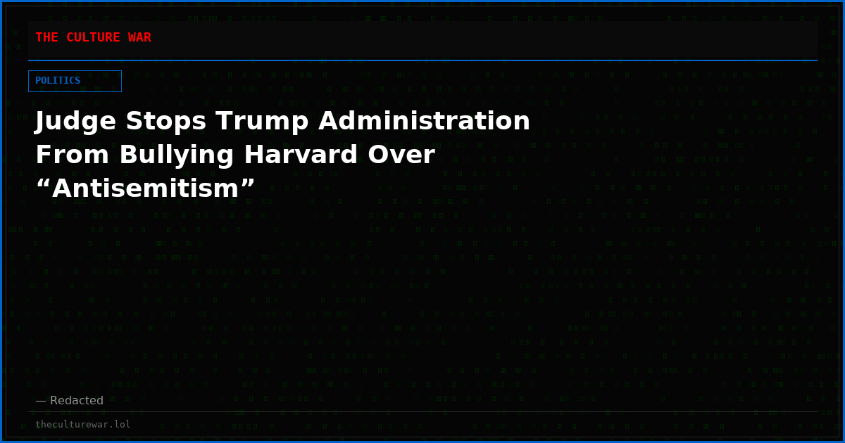 Judge Stops Trump Administration From Bullying Harvard Over “Antisemitism”