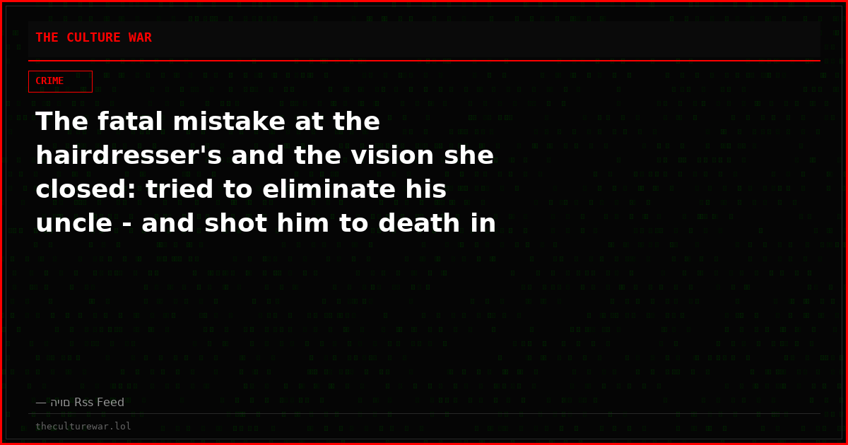 The fatal mistake at the hairdresser's and the vision she closed: tried to eliminate his uncle - and shot him to death in the book