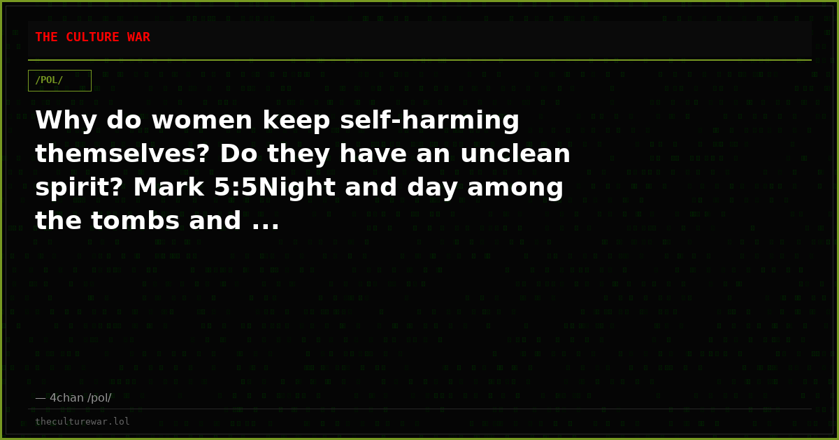 Why do women keep self-harming themselves? Do they have an unclean spirit? Mark 5:5Night and day among the tombs and ...