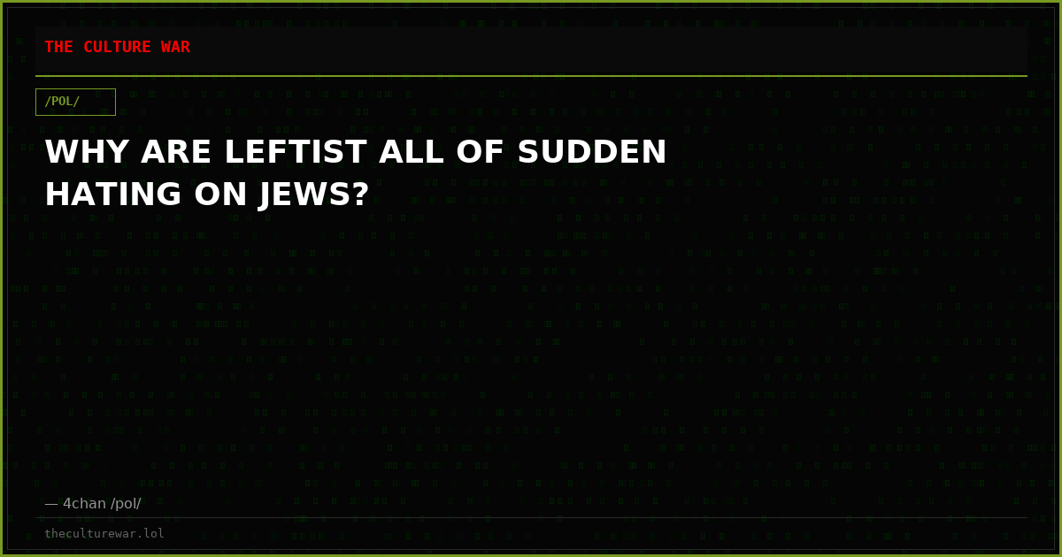 WHY ARE LEFTIST ALL OF SUDDEN HATING ON JEWS?