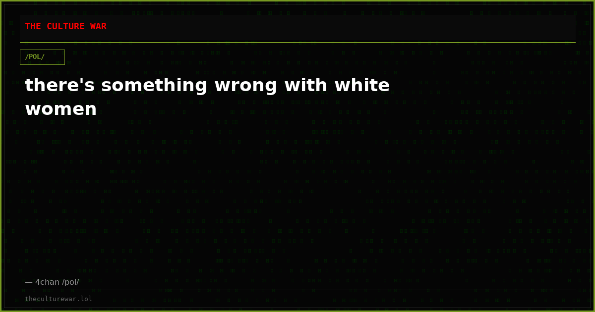 there's something wrong with white women