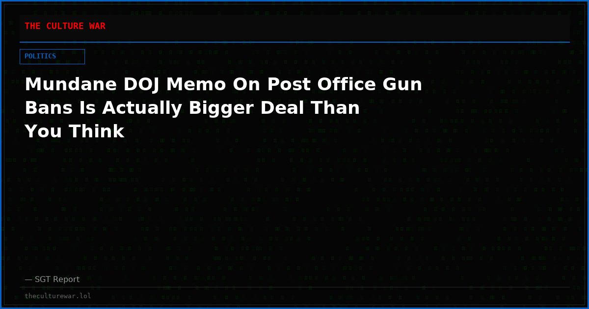 Mundane DOJ Memo On Post Office Gun Bans Is Actually Bigger Deal Than You Think