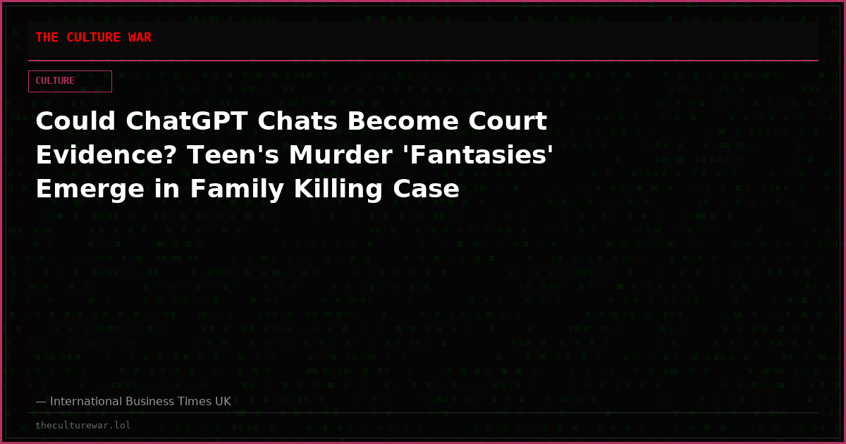 Could ChatGPT Chats Become Court Evidence? Teen's Murder 'Fantasies' Emerge in Family Killing Case