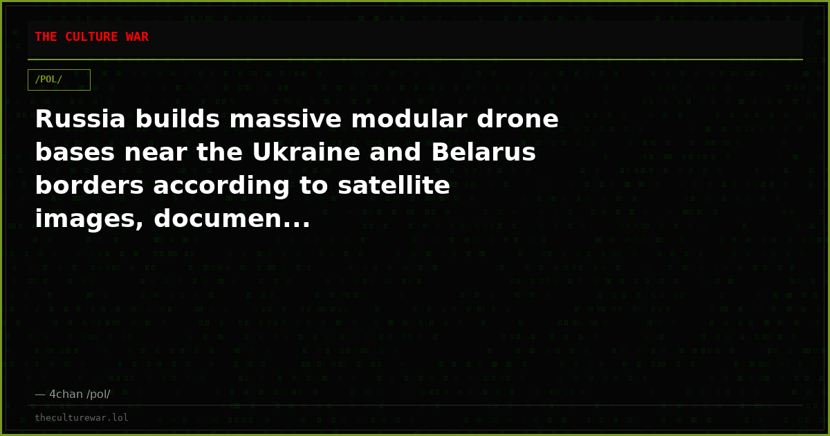 Russia builds massive modular drone bases near the Ukraine and Belarus borders according to satellite images, documen...