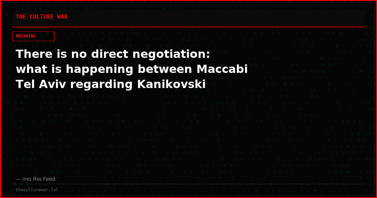 There is no direct negotiation: what is happening between Maccabi Tel Aviv regarding Kanikovski