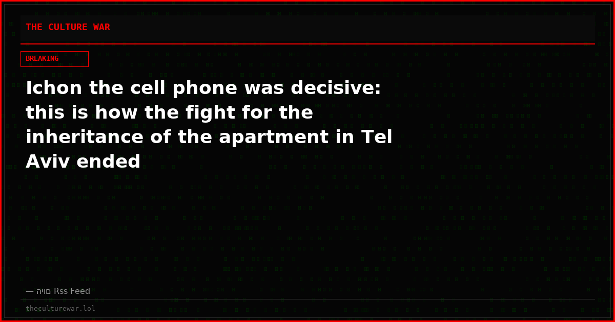 Ichon the cell phone was decisive: this is how the fight for the inheritance of the apartment in Tel Aviv ended