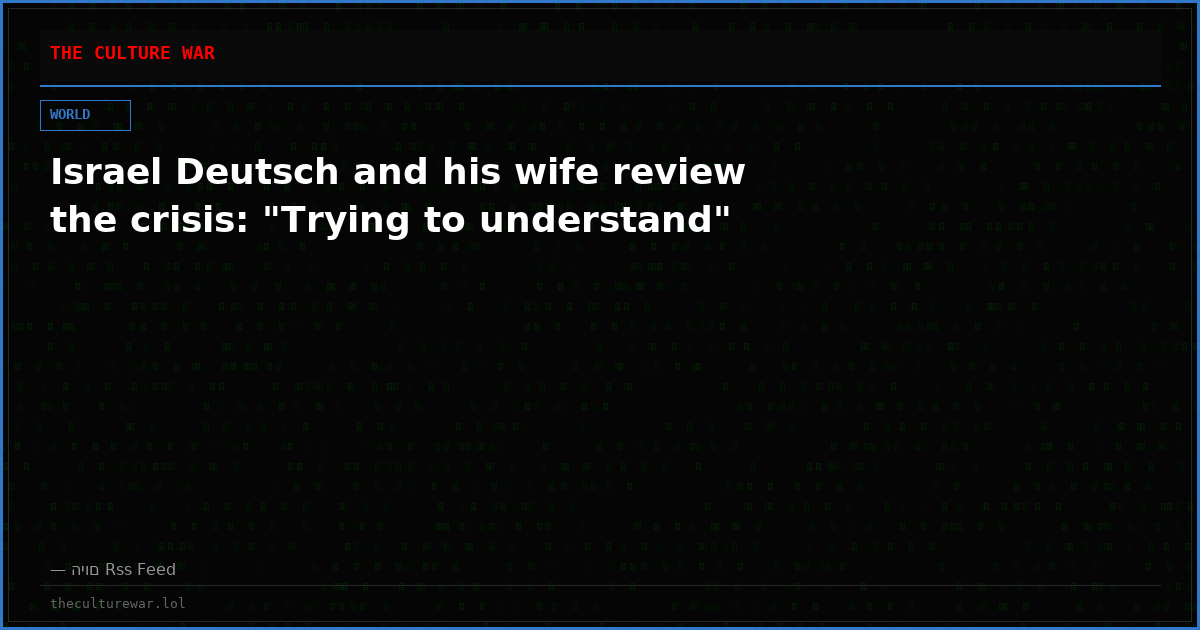 Israel Deutsch and his wife review the crisis: "Trying to understand"