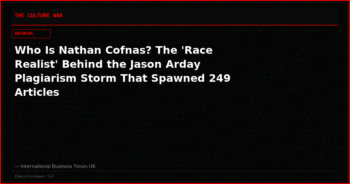 Who Is Nathan Cofnas? The 'Race Realist' Behind the Jason Arday Plagiarism Storm That Spawned 249 Articles