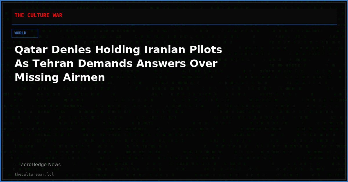 Qatar Denies Holding Iranian Pilots As Tehran Demands Answers Over Missing Airmen