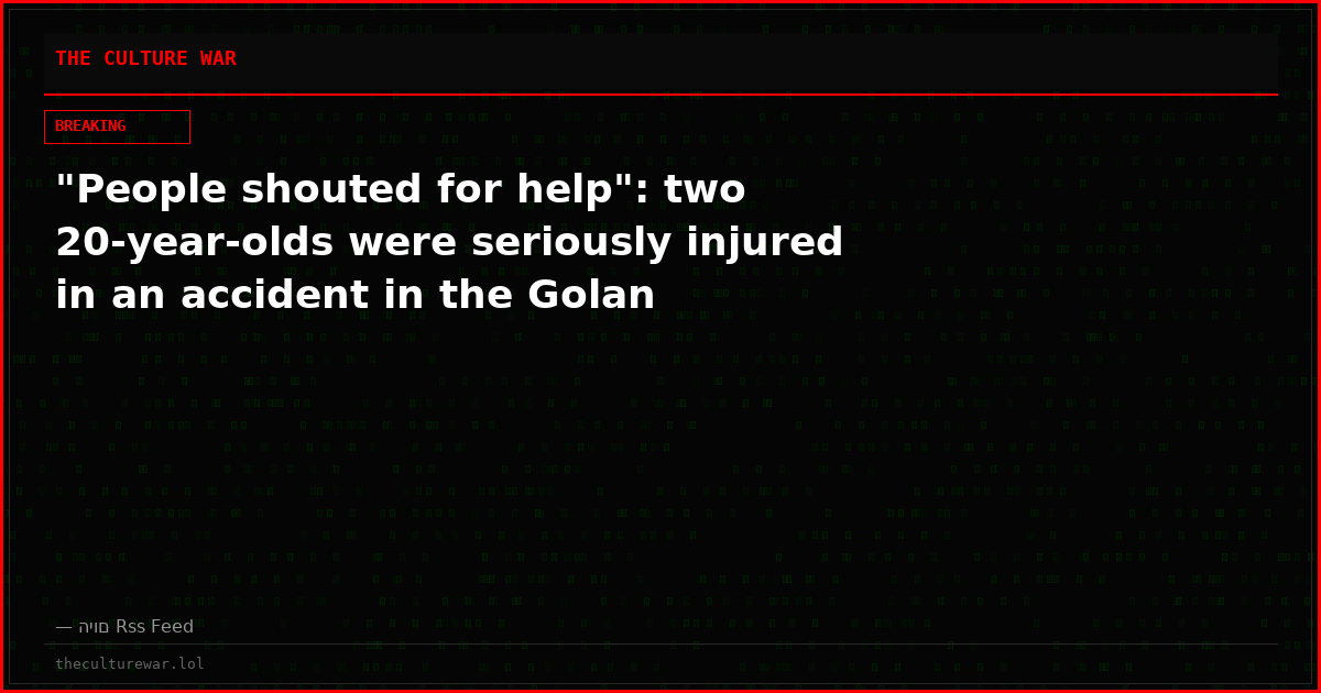 "People shouted for help": two 20-year-olds were seriously injured in an accident in the Golan