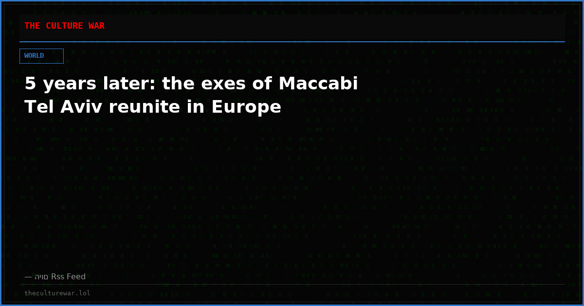 5 years later: the exes of Maccabi Tel Aviv reunite in Europe