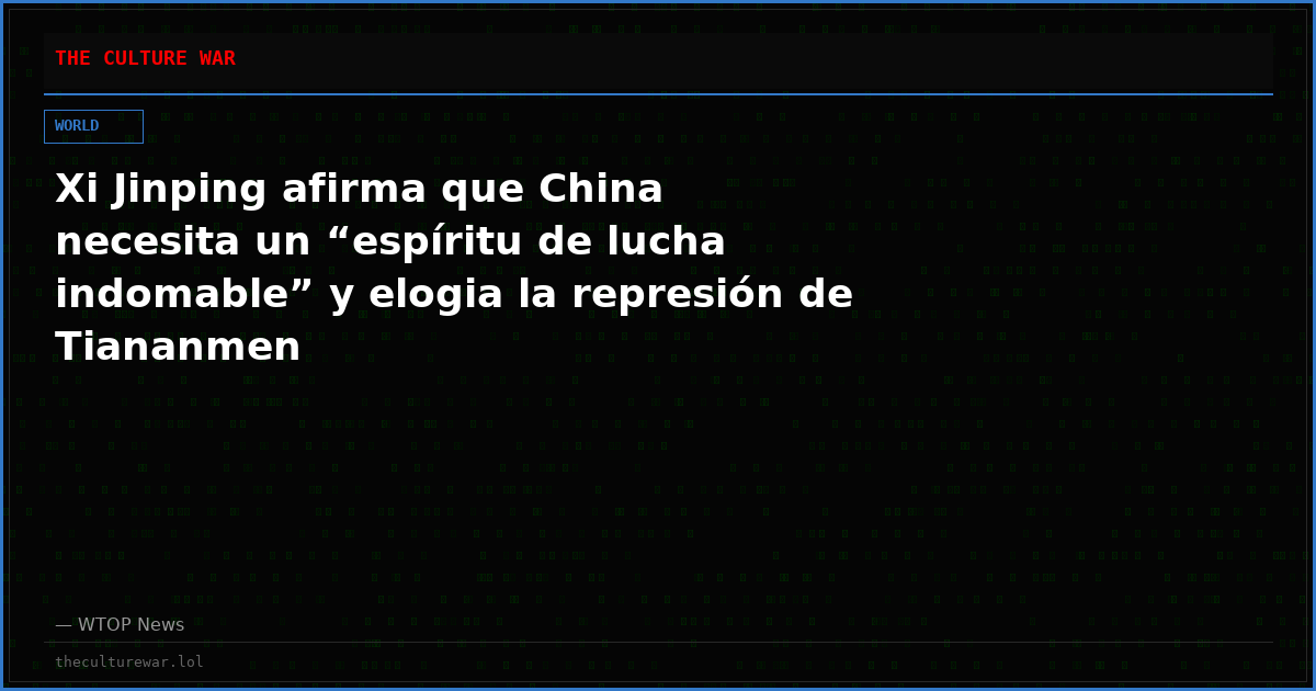 Xi Jinping afirma que China necesita un “espíritu de lucha indomable” y elogia la represión de Tiananmen