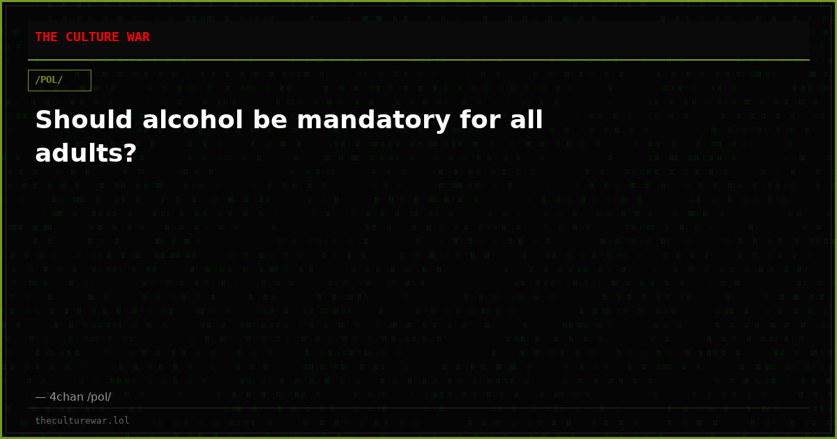 Should alcohol be mandatory for all adults?