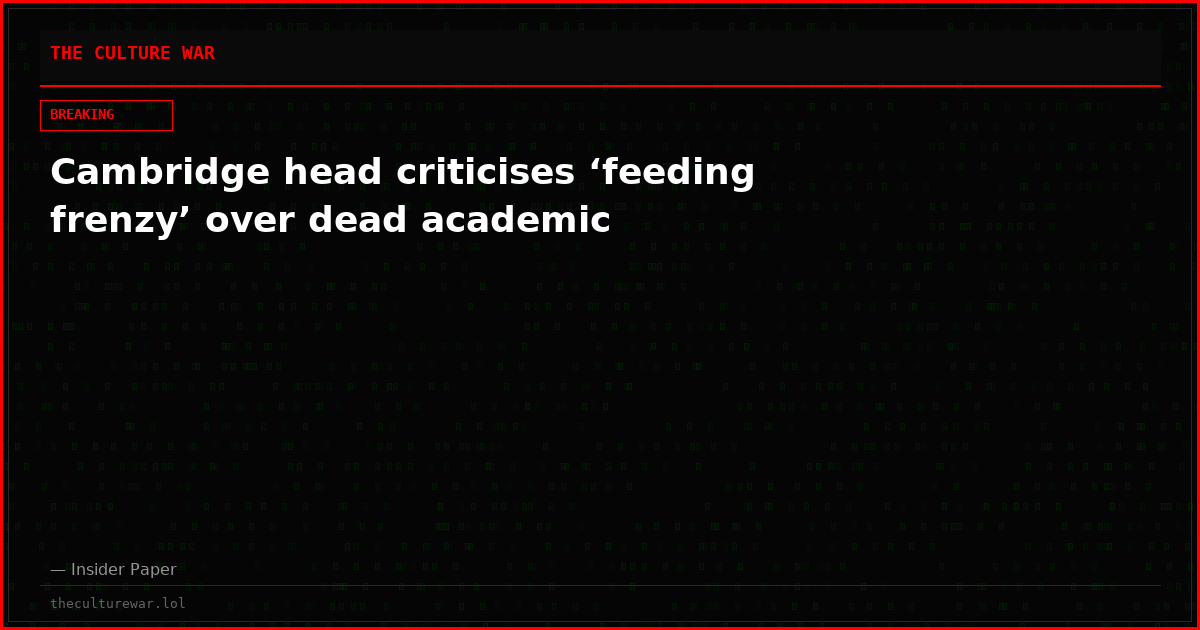 Cambridge head criticises ‘feeding frenzy’ over dead academic