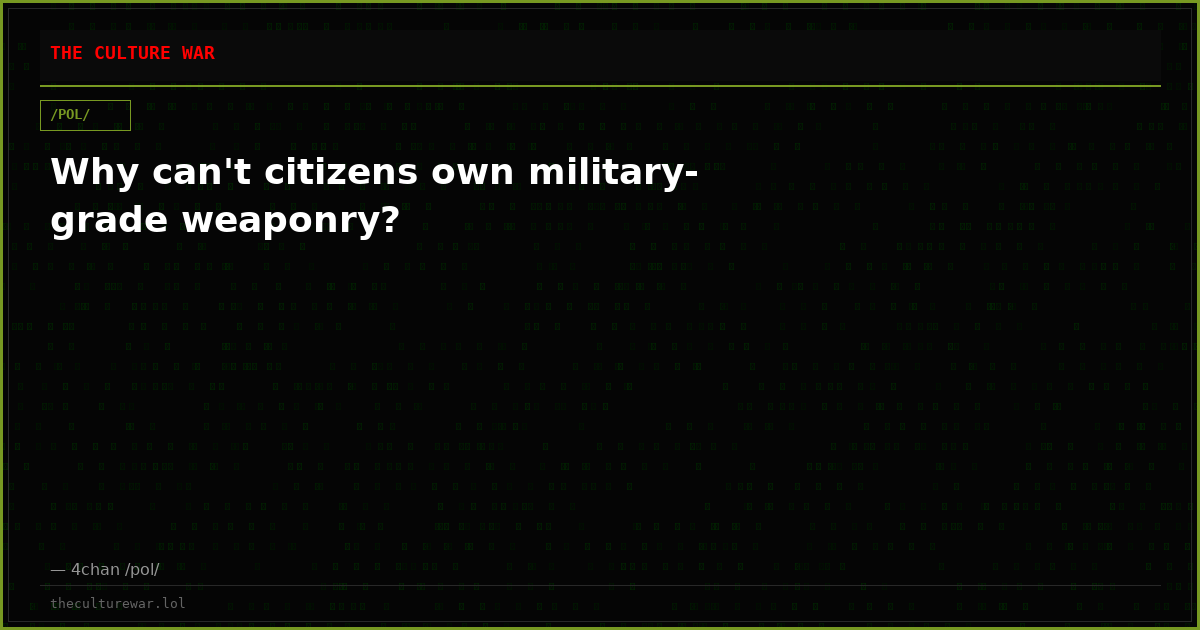 Why can't citizens own military-grade weaponry?