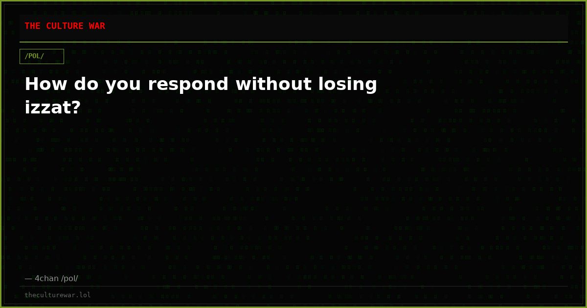 How do you respond without losing izzat?