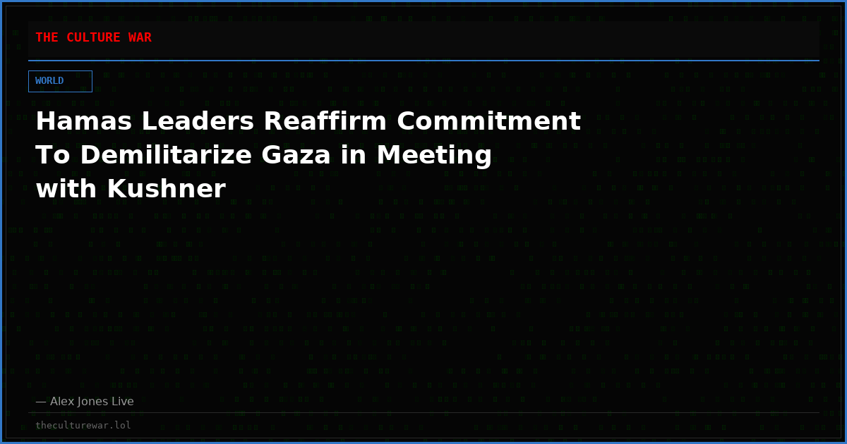 Hamas Leaders Reaffirm Commitment To Demilitarize Gaza in Meeting with Kushner