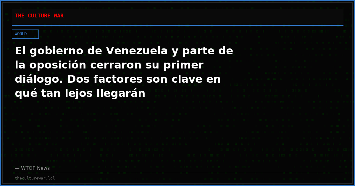 El gobierno de Venezuela y parte de la oposición cerraron su primer diálogo. Dos factores son clave en qué tan lejos llegarán