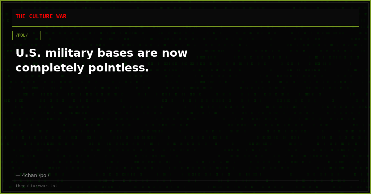 U.S. military bases are now completely pointless.