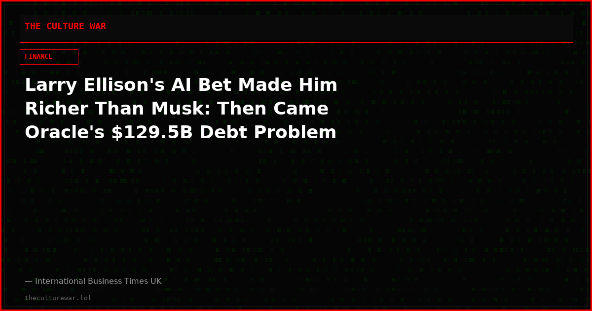 Larry Ellison's AI Bet Made Him Richer Than Musk: Then Came Oracle's $129.5B Debt Problem
