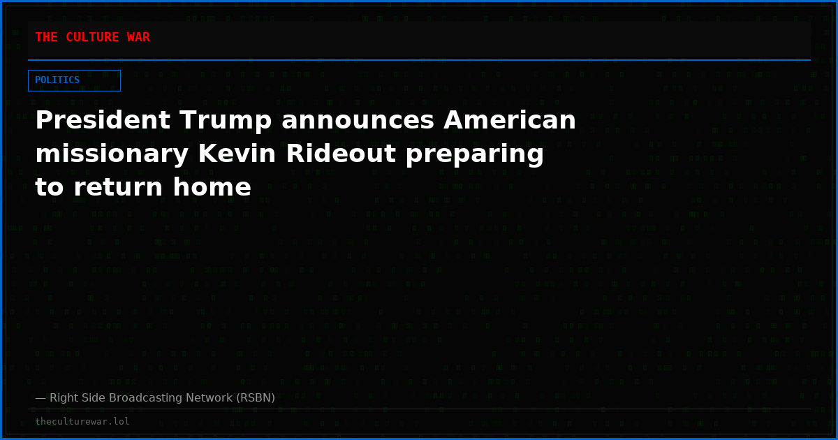 President Trump announces American missionary Kevin Rideout preparing to return home