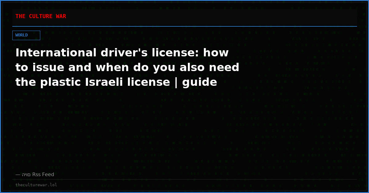 International driver's license: how to issue and when do you also need the plastic Israeli license | guide