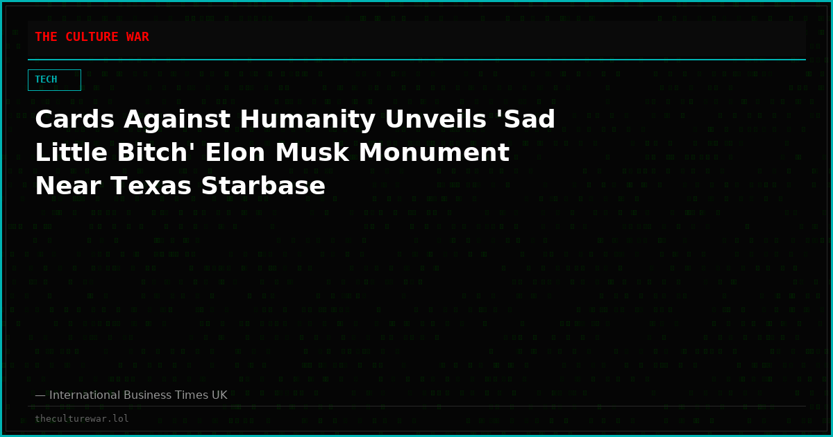 Cards Against Humanity Unveils 'Sad Little Bitch' Elon Musk Monument Near Texas Starbase