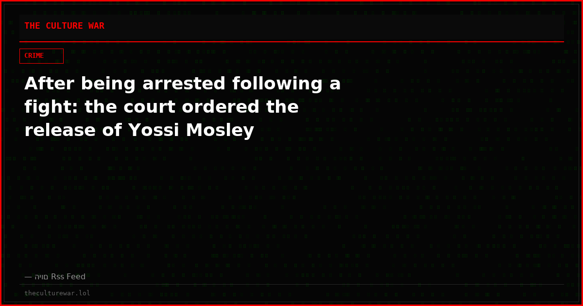 After being arrested following a fight: the court ordered the release of Yossi Mosley