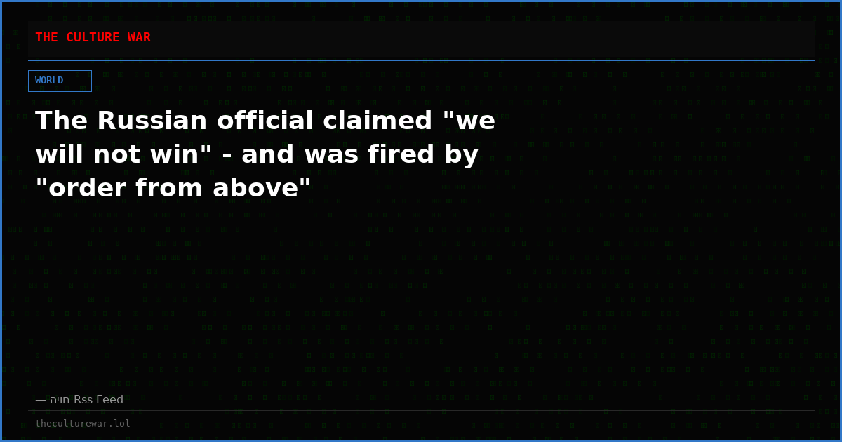 The Russian official claimed "we will not win" - and was fired by "order from above"