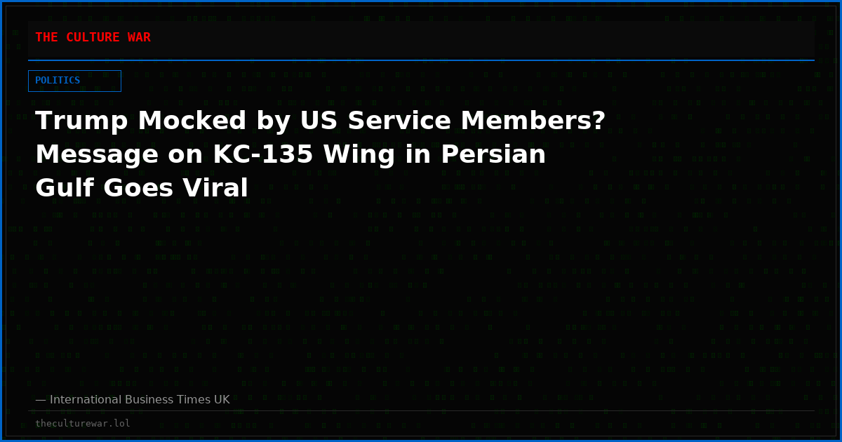 Trump Mocked by US Service Members? Message on KC-135 Wing in Persian Gulf Goes Viral