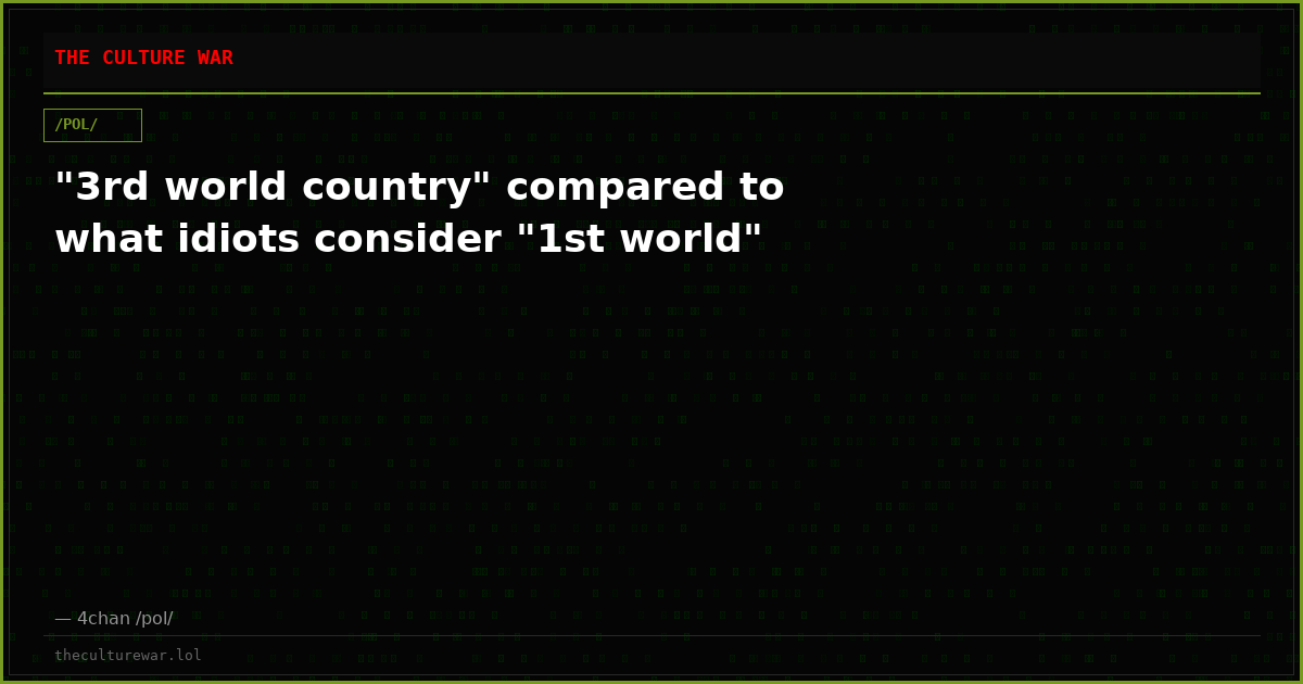 "3rd world country" compared to what idiots consider "1st world"