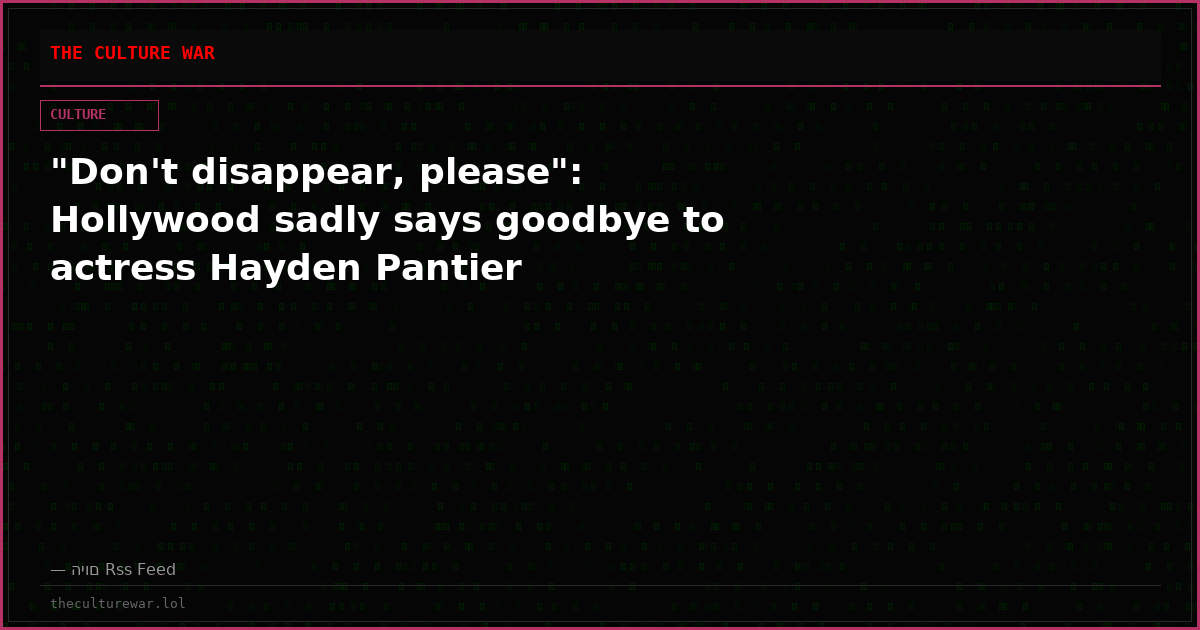 "Don't disappear, please": Hollywood sadly says goodbye to actress Hayden Pantier