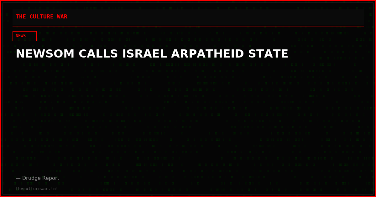 NEWSOM CALLS ISRAEL ARPATHEID STATE