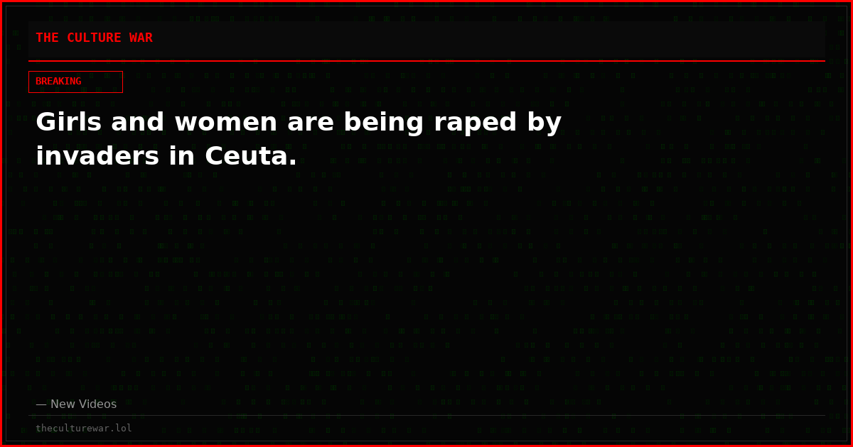 Girls and women are being raped by invaders in Ceuta.