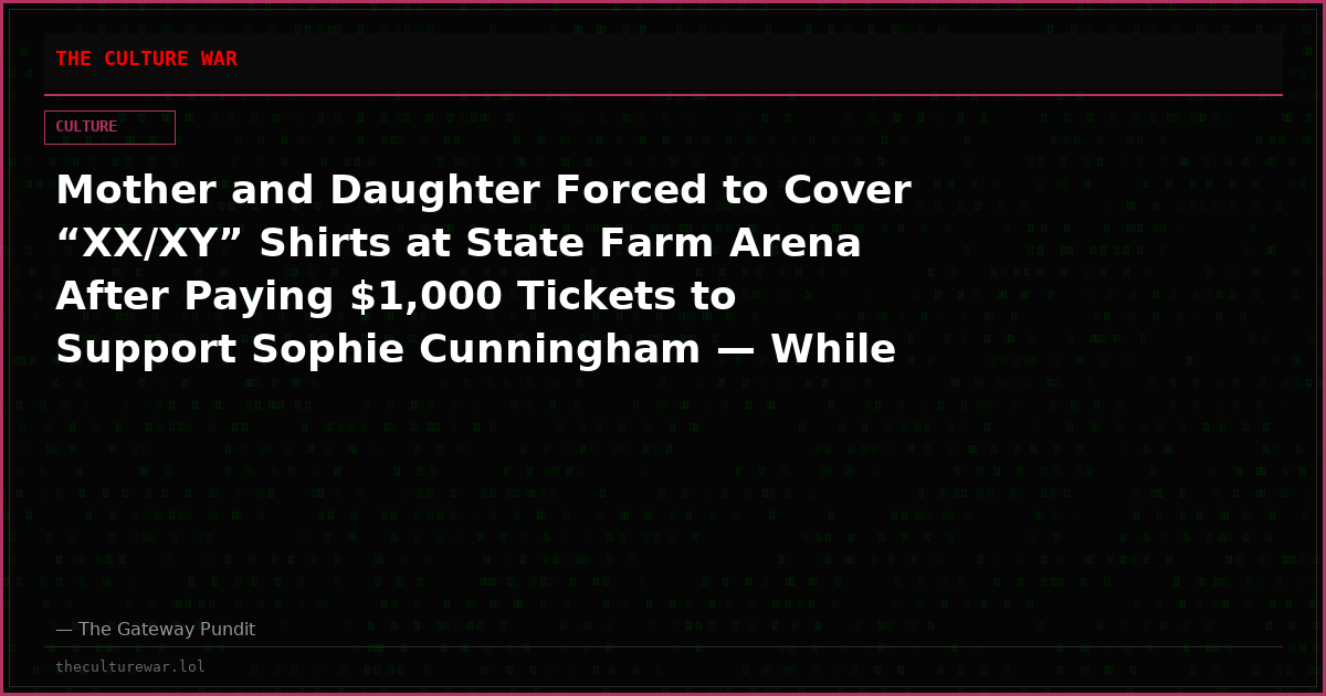 Mother and Daughter Forced to Cover “XX/XY” Shirts at State Farm Arena After Paying $1,000 Tickets to Support Sophie Cunningham — While Pro-Trans Message Appeared on Jumbotron