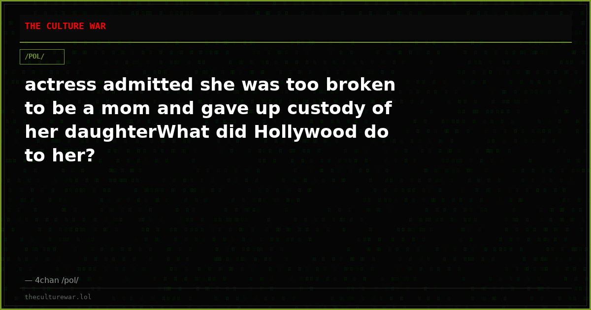 actress admitted she was too broken to be a mom and gave up custody of her daughterWhat did Hollywood do to her?