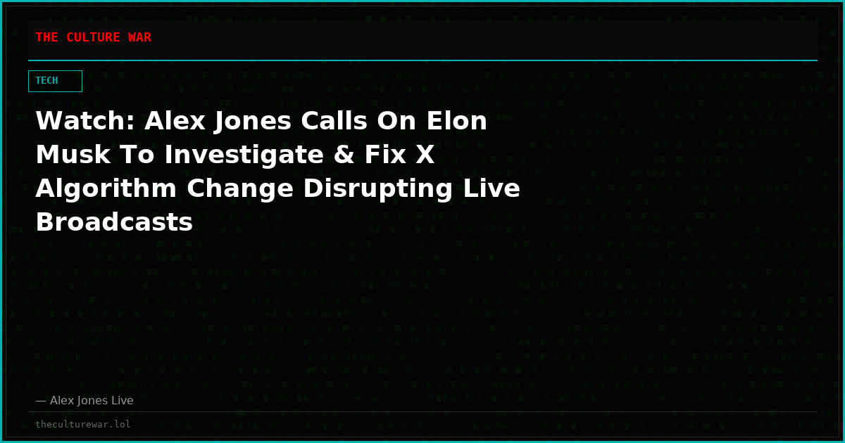 Watch: Alex Jones Calls On Elon Musk To Investigate & Fix X Algorithm Change Disrupting Live Broadcasts