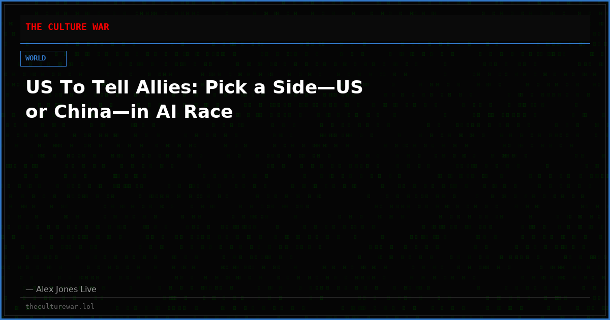 US To Tell Allies: Pick a Side—US or China—in AI Race
