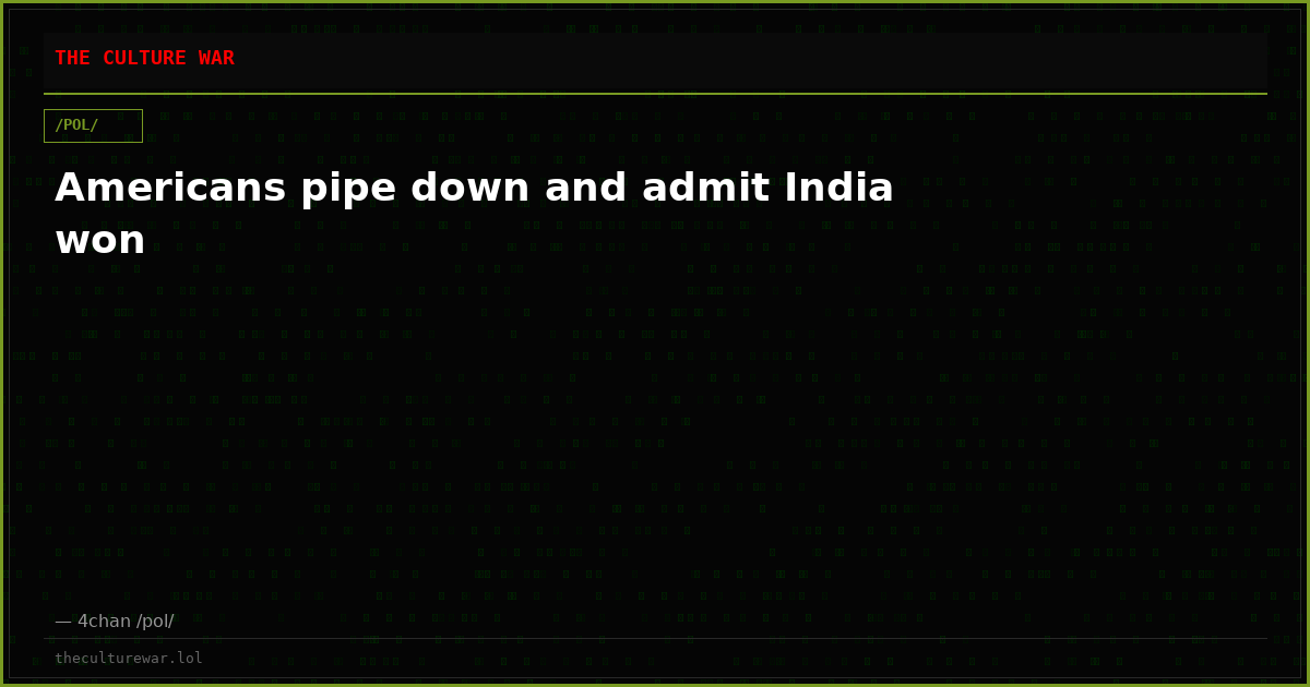 Americans pipe down and admit India won