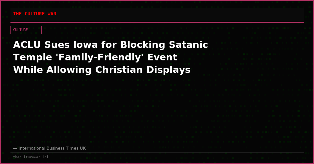 ACLU Sues Iowa for Blocking Satanic Temple 'Family-Friendly' Event While Allowing Christian Displays