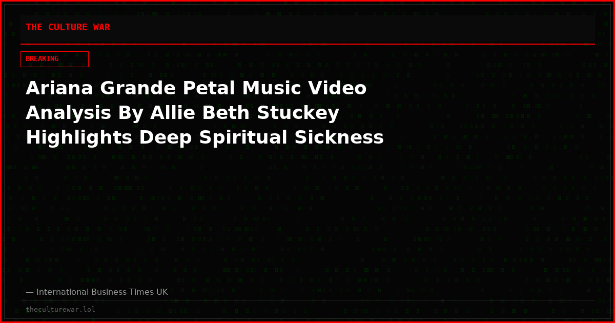 Ariana Grande Petal Music Video Analysis By Allie Beth Stuckey Highlights Deep Spiritual Sickness