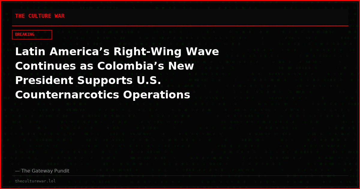 Latin America’s Right-Wing Wave Continues as Colombia’s New President Supports U.S. Counternarcotics Operations