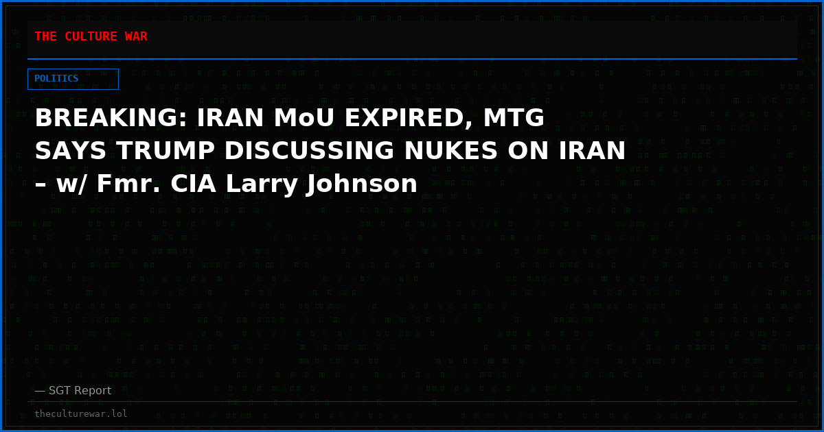 BREAKING: IRAN MoU EXPIRED, MTG SAYS TRUMP DISCUSSING NUKES ON IRAN – w/ Fmr. CIA Larry Johnson