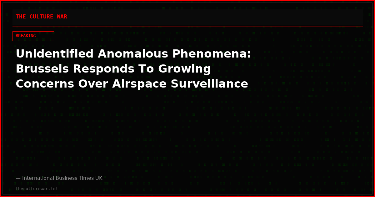 Unidentified Anomalous Phenomena: Brussels Responds To Growing Concerns Over Airspace Surveillance